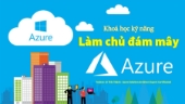 Ra mắt khoá học Làm chủ đám mây Azure - tặng voucher trị giá 40%