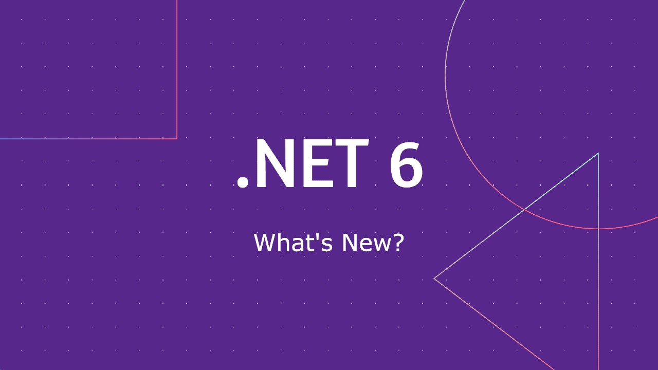.NET 6 là gì và có tính năng gì mới?
