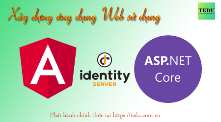 Xây dựng ứng dụng web với ASP.NET Core Web API + Identity Server + Angular