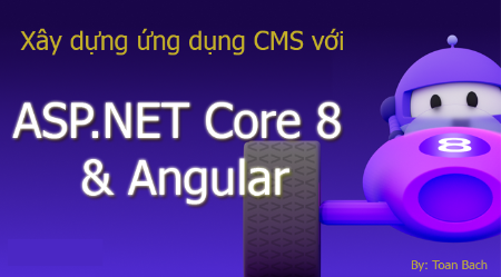 Xây dựng ứng dụng CMS với ASP.NET Core 8.0 + Angular