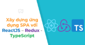 Ra mắt khoá học xây dựng dự án SPA với ReactJS, TypeScript, Redux và Hooks