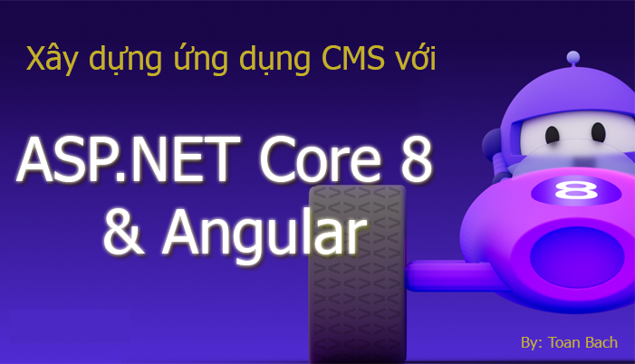 Ra mắt khóa học: TEDU-53: Xây dựng ứng dụng CMS với ASP.NET Core 8.0 + Angular.