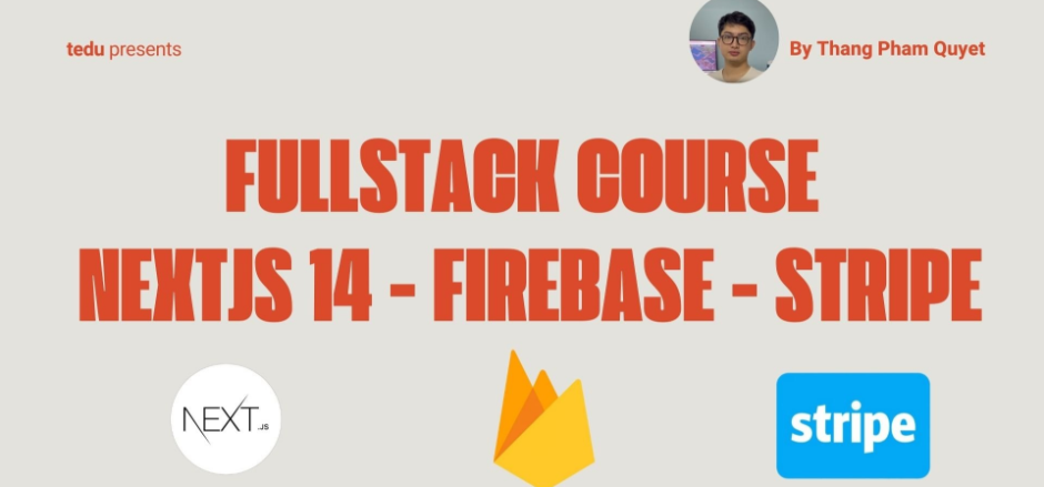 Khóa học TEDU-57: Fullstack Web Development Với Next.js 13, Firebase và Stripe - Giảm giá 60%